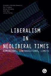 book Liberalism in Neoliberal Times: Dimensions, Contradictions, Limits (Goldsmiths Press)