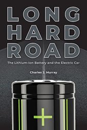 book Long Hard Road: The Lithium-Ion Battery and the Electric Car