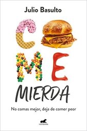 book Come Mierda: No Comas Mejor, Deja de Comer Peor