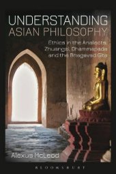 book Understanding Asian Philosophy: Ethics in the Analects, Zhuangzi, Dhammapada and the Bhagavad Gita