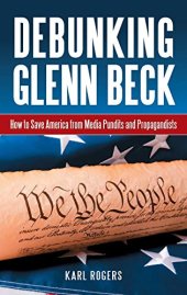 book Debunking Glenn Beck: How to Save America from Media Pundits and Propagandists