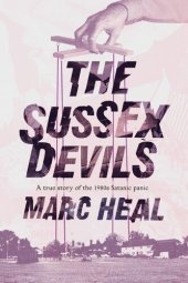 book The Sussex Devils: A True Story of the 1980s Satanic Panic