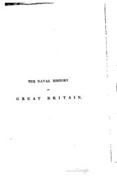 book The Naval History of Great Britain, from the declaration of war by France in 1793 to the accession of George IV. and an Account of the Burmese War  and the Battle of Navarino