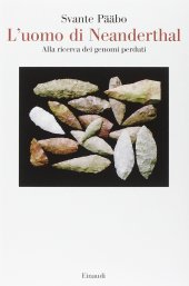 book L'uomo di Neanderthal. Alla ricerca dei genomi perduti