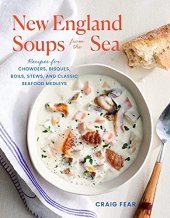 book New England Soups from the Sea: Recipes for Chowders, Bisques, Boils, Stews, and Classic Seafood Medleys