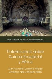 book Polemizando sobre Guinea Ecuatorial y África. Juan Aranzadi, Eugenio Nkogo, Amancio Nsé y Miquel Vilaró