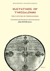 book Eustathios of Thessaloniki: The Capture of Thessaloniki: 8 (Byzantina Australiensia, 8)