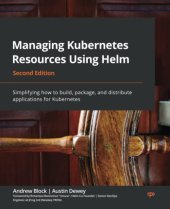 book Managing Kubernetes Resources Using Helm: Simplifying how to build, package, and distribute applications for Kubernetes, 2nd Edition