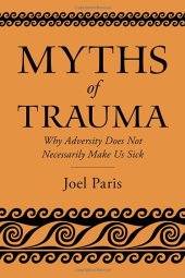 book Myths of Trauma: Why Adversity Does Not Necessarily Make Us Sick