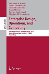 book Enterprise Design, Operations, and Computing: 26th International Conference, EDOC 2022, Bozen-Bolzano, Italy, October 3–7, 2022, Proceedings (Lecture Notes in Computer Science, 13585)