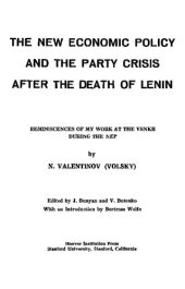 book Валентинов.НЭП и кризис партии после смерти Ленина (THE NEW ECONOMIC POLICY AND THE PARTY CRISIS AFTER THE DEATH OF LENIN)