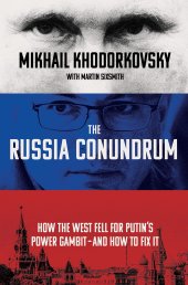 book The Russia Conundrum: How the West Fell for Putin's Power Gambit--and How to Fix It