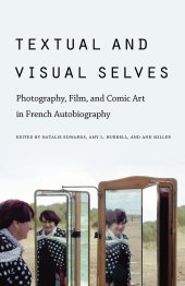 book Textual and Visual Selves: Photography, Film, and Comic Art in French Autobiography