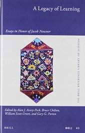 book A Legacy of Learning: Essays in Honor of Jacob Neusner (Brill Reference Library of Judaism, 43)