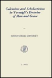 book Calvinism and Scholasticism in Vermigli's Doctrine of Man and Grace (Studies in Medieval and Reformation Thought)