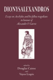 book Dionysalexandros: Essays on Aeschylus and His Fellow Tragedians: In Honour of Alexander F Garvie