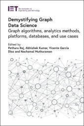 book Demystifying Graph Data Science: Graph algorithms, analytics methods, platforms, databases, and use cases (Computing and Networks)