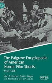 book The Palgrave Encyclopedia of American Horror Film Shorts: 1915–1976