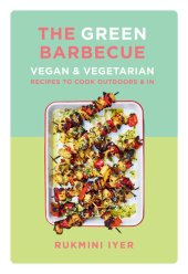 book The Green Barbecue: Vegan & Vegetarian Recipes to Cook Outdoors & In