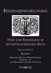 book Höfe und Residenzen im spätmittelalterlichen Reich: Bilder und Begriffe. Teilband 1: Begriffe