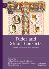 book Tudor and Stuart Consorts: Power, Influence, and Dynasty (Queenship and Power)