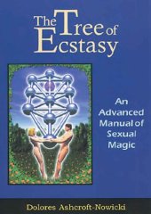 book The Tree of Ecstasy: An Advanced Manual of Sexual Magic