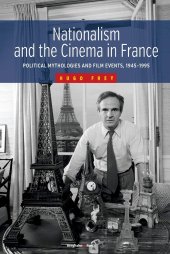 book Nationalism and the cinema in France: political mythologies and film events, 1945-1995