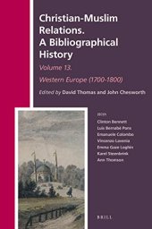 book Christian-Muslim Relations. A Bibliographical History Volume 13 Western Europe (1700-1800) (History of Christian-Muslim Relations, 37)