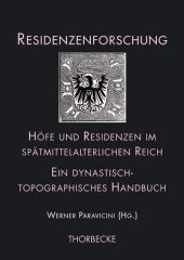 book Höfe und Residenzen im spätmittelalterlichen Reich: Ein dynastisch-topographisches Handbuch. Teilband 2: Residenzen