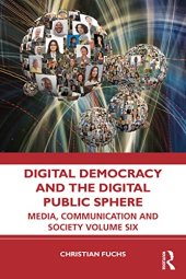 book Digital Democracy and the Digital Public Sphere: Media, Communication and Society, Volume Six