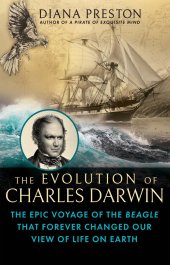 book The Evolution of Charles Darwin: The Epic Voyage of the Beagle That Forever Changed Our View of Life on Earth