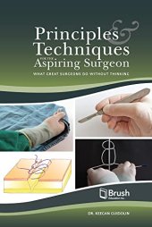 book Principles and Techniques for the Aspiring Surgeon: What Great Surgeons Do Without Thinking