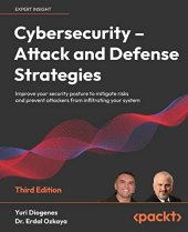 book Cybersecurity – Attack and Defense Strategies: Improve your security posture to mitigate risks and prevent attackers from infiltrating your system, 3rd Edition