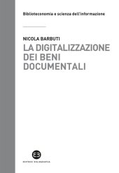 book La digitalizzazione dei beni documentali. Metodi, tecniche, buone prassi