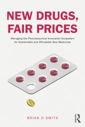 book New Drugs, Fair Prices: Managing the Pharmaceutical Innovation Ecosystem for Sustainable and Affordable New Medicines