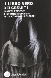 book Il libro nero dei gesuiti. «Monita privata» o Istruzioni segrete della Compagnia di Gesù