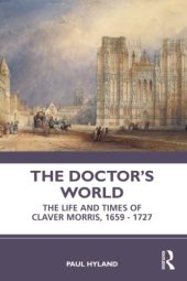 book The Doctor’s World: The Life and Times of Claver Morris, 1659–1727