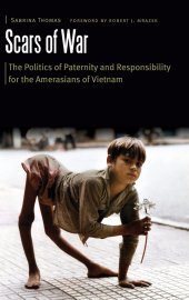 book Scars of War: The Politics of Paternity and Responsibility for the Amerasians of Vietnam (Borderlands and Transcultural Studies)