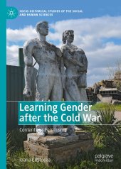 book Learning Gender after the Cold War: Contentious Feminisms