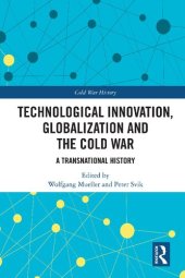 book Technological Innovation, Globalization and the Cold War: A Transnational History