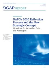 book NATO’s 2030 Refl ection Process and the New Strategic Concept : Views from Berlin, London, Oslo, and Washington