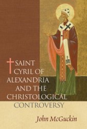 book Saint Cyril of Alexandria and the Christological Controversy