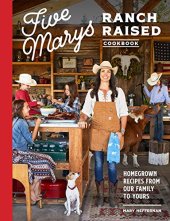 book Five Marys Ranch Raised Cookbook: Homegrown Recipes from Our Family to Yours