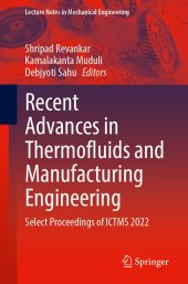 book Recent Advances in Thermofluids and Manufacturing Engineering: Select Proceedings of ICTMS 2022