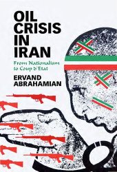 book Oil Crisis in Iran: From Nationalism to Coup d'Etat