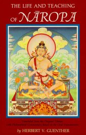 book The Life and Teaching of Naropa: Translated from the Original Tibetan with Philosophical Commentary Based on the Oral Transmition