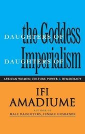 book Daughters of the Goddess, Daughters of Imperialism: African Women Struggle for Culture, Power and Democracy