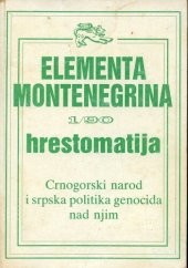 book Elementa montenegrina 1/90. Hrestomatija. Crnogorski narod i srpska politika genocida nad njim