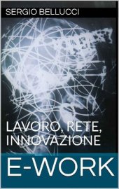 book E-WORK: LAVORO, RETE, INNOVAZIONE