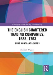 book The English Chartered Trading Companies, 1688-1763: Guns, Money and Lawyers